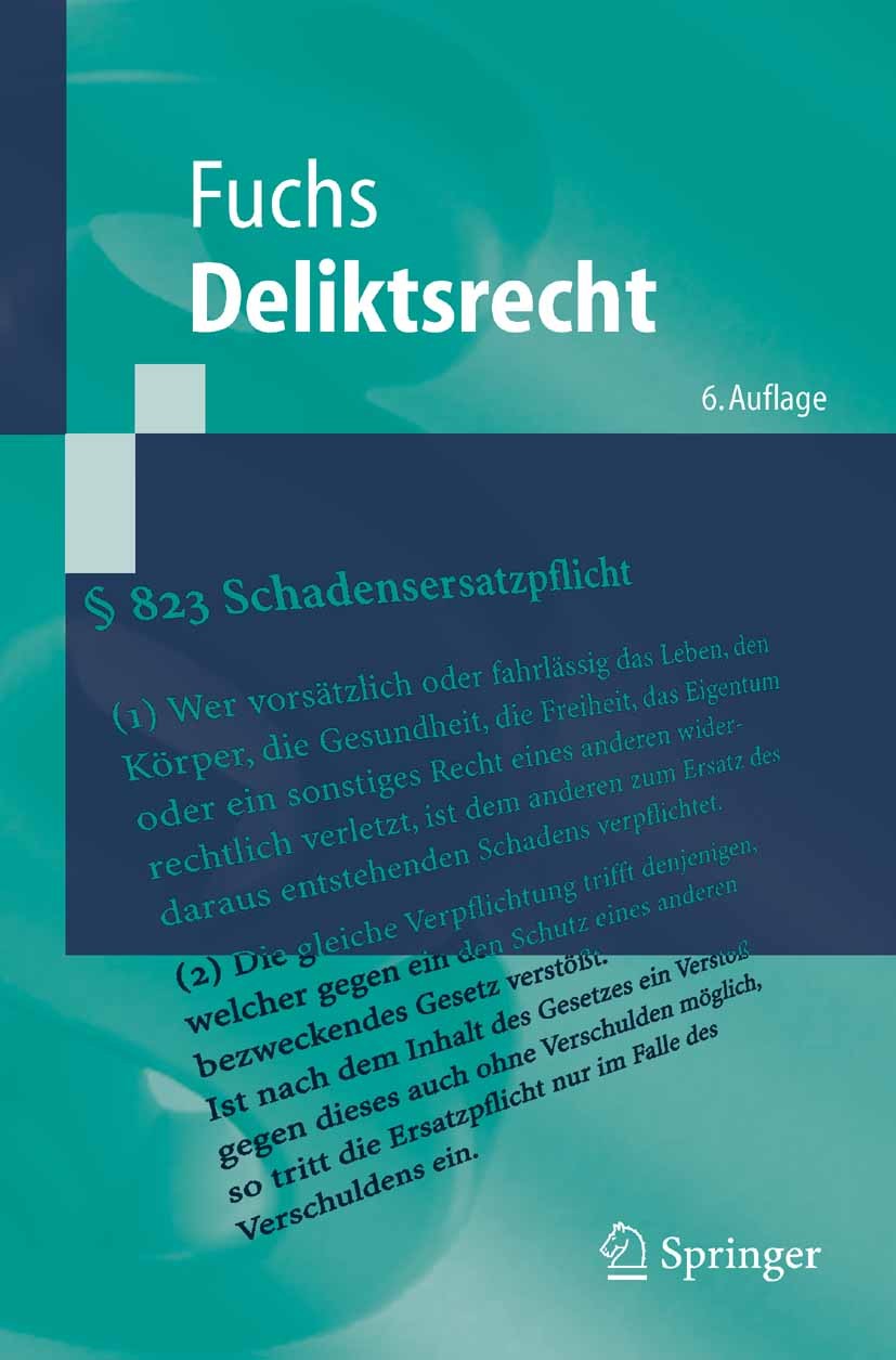 Titlebook: Deliktsrecht; Eine nach Anspruchsg Maximilian Fuchs Textbook 20066th edition Springer-Verlag Berlin Heidelberg 2006 Amtshaftung.BGB.Delikti Titlebook: Deliktsrecht; Eine nach Anspruchsg Maximilian Fuchs Textbook 20066th edition Springer-Verlag Berlin Heidelberg 2006 Amtshaftung.BGB.Delikti