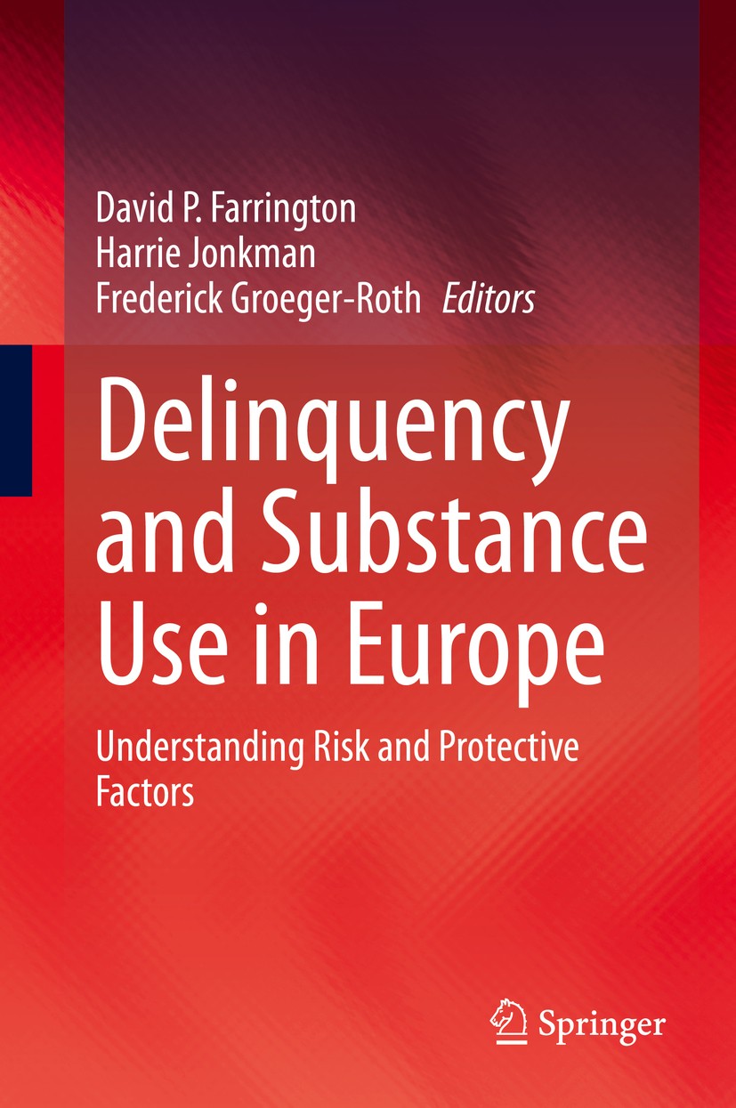 Titlebook: Delinquency and Substance Use in Europe; Understanding Risk a David P. Farrington,Harrie Jonkman,Frederick Groeg Book 2021 Springer Nature Titlebook: Delinquency and Substance Use in Europe; Understanding Risk a David P. Farrington,Harrie Jonkman,Frederick Groeg Book 2021 Springer Nature
