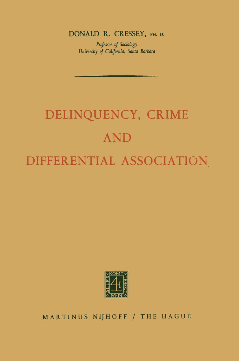Titlebook: Delinquency, Crime and Differential Association; Donald R. Cressey Book 1964 Springer Science+Business Media Dordrecht 1964 epidemiology.o Titlebook: Delinquency, Crime and Differential Association; Donald R. Cressey Book 1964 Springer Science+Business Media Dordrecht 1964 epidemiology.o