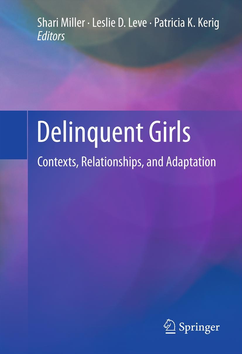Titlebook: Delinquent Girls; Contexts, Relationsh Shari Miller,Leslie D. Leve,Patricia K. Kerig Book 20121st edition Springer Science+Business Media, Titlebook: Delinquent Girls; Contexts, Relationsh Shari Miller,Leslie D. Leve,Patricia K. Kerig Book 20121st edition Springer Science+Business Media,