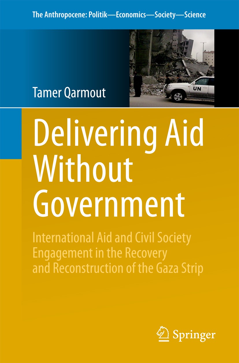 Titlebook: Delivering Aid Without Government; International Aid an Tamer Qarmout Book 2017 Springer International Publishing AG 2017 Foreign Aid and C Titlebook: Delivering Aid Without Government; International Aid an Tamer Qarmout Book 2017 Springer International Publishing AG 2017 Foreign Aid and C