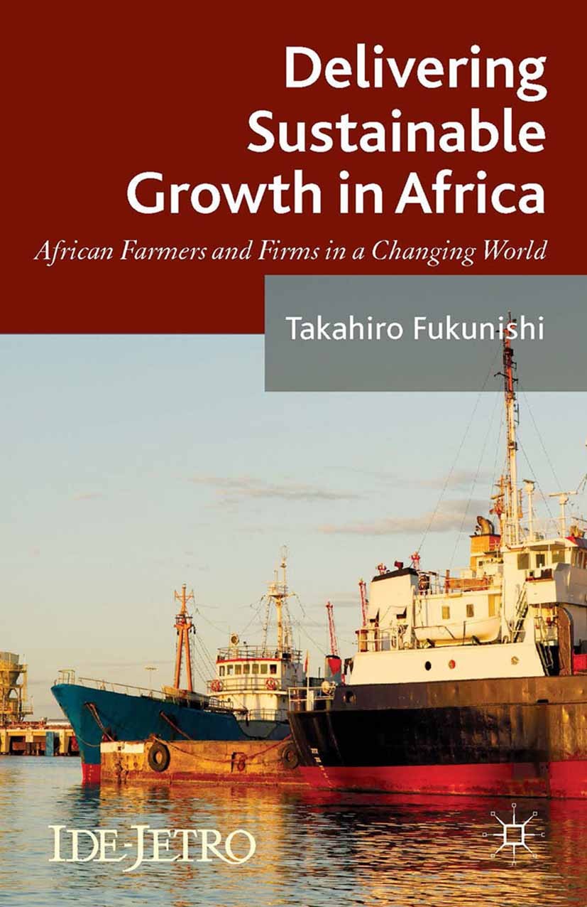 Titlebook: Delivering Sustainable Growth in Africa; African Farmers and Takahiro Fukunishi (associate senior research fell Book 2014 Palgrave Macmill Titlebook: Delivering Sustainable Growth in Africa; African Farmers and Takahiro Fukunishi (associate senior research fell Book 2014 Palgrave Macmill
