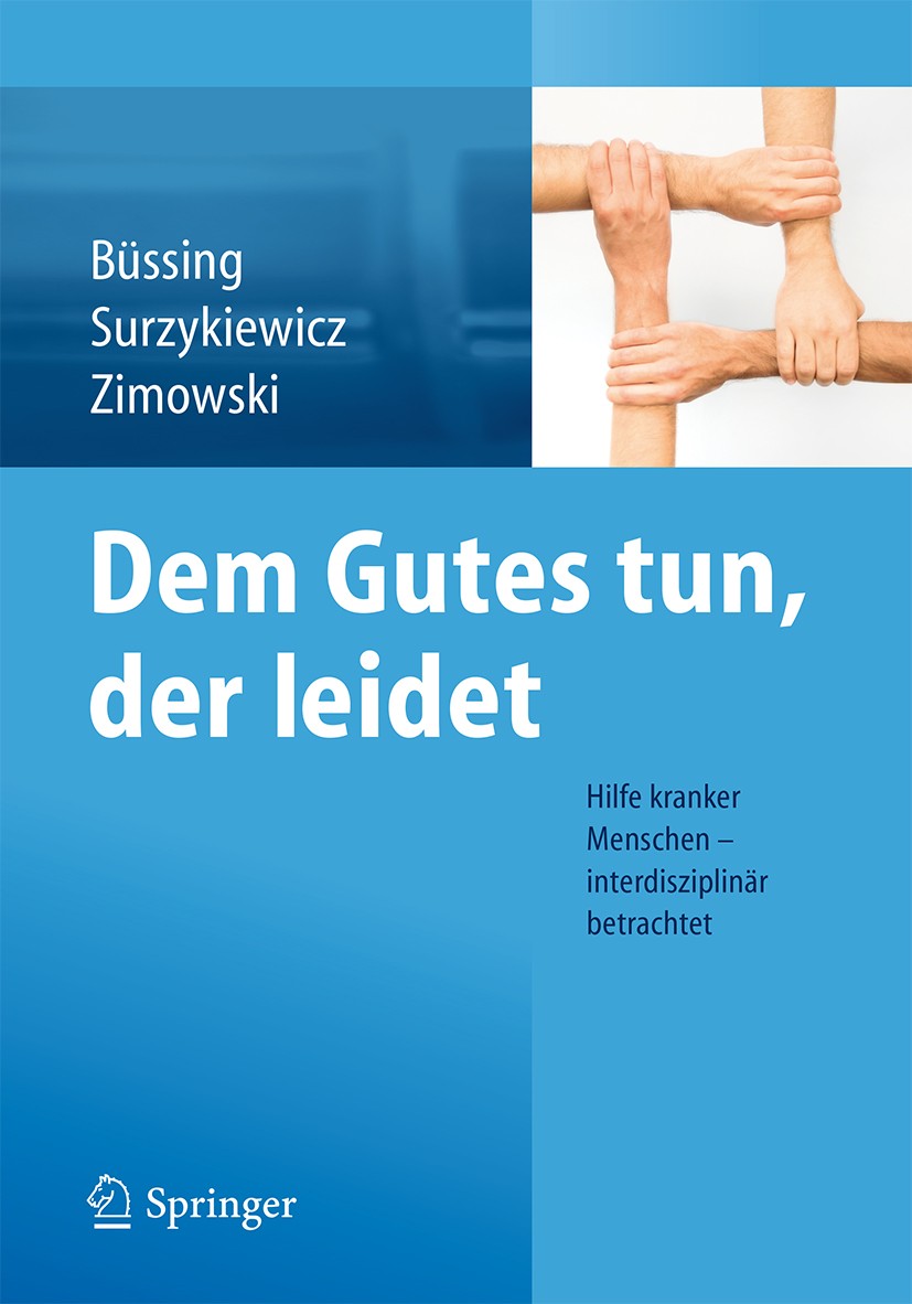 Titlebook: Dem Gutes tun, der leidet; Hilfe kranker Mensch Arndt Büssing,Janusz Surzykiewicz,HE Archbishop Zy Conference proceedings 2015 Springer-Ver Titlebook: Dem Gutes tun, der leidet; Hilfe kranker Mensch Arndt Büssing,Janusz Surzykiewicz,HE Archbishop Zy Conference proceedings 2015 Springer-Ver