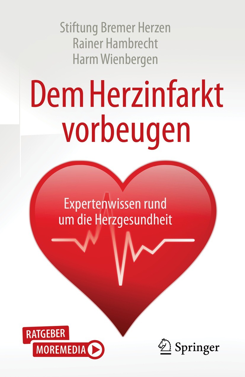 Titlebook: Dem Herzinfarkt vorbeugen; Expertenwissen rund Rainer Hambrecht,Harm Wienbergen Book 2021 Stiftung Bremer Herzen 2021 Herzinfarkt.Myokardi Titlebook: Dem Herzinfarkt vorbeugen; Expertenwissen rund Rainer Hambrecht,Harm Wienbergen Book 2021 Stiftung Bremer Herzen 2021 Herzinfarkt.Myokardi