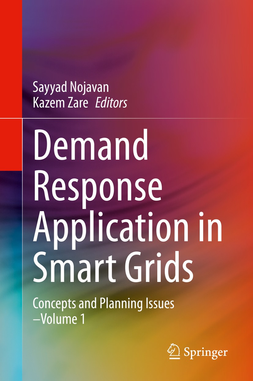 Titlebook: Demand Response Application in Smart Grids; Concepts and Plannin Sayyad Nojavan,Kazem Zare Book 2020 Springer Nature Switzerland AG 2020 De Titlebook: Demand Response Application in Smart Grids; Concepts and Plannin Sayyad Nojavan,Kazem Zare Book 2020 Springer Nature Switzerland AG 2020 De