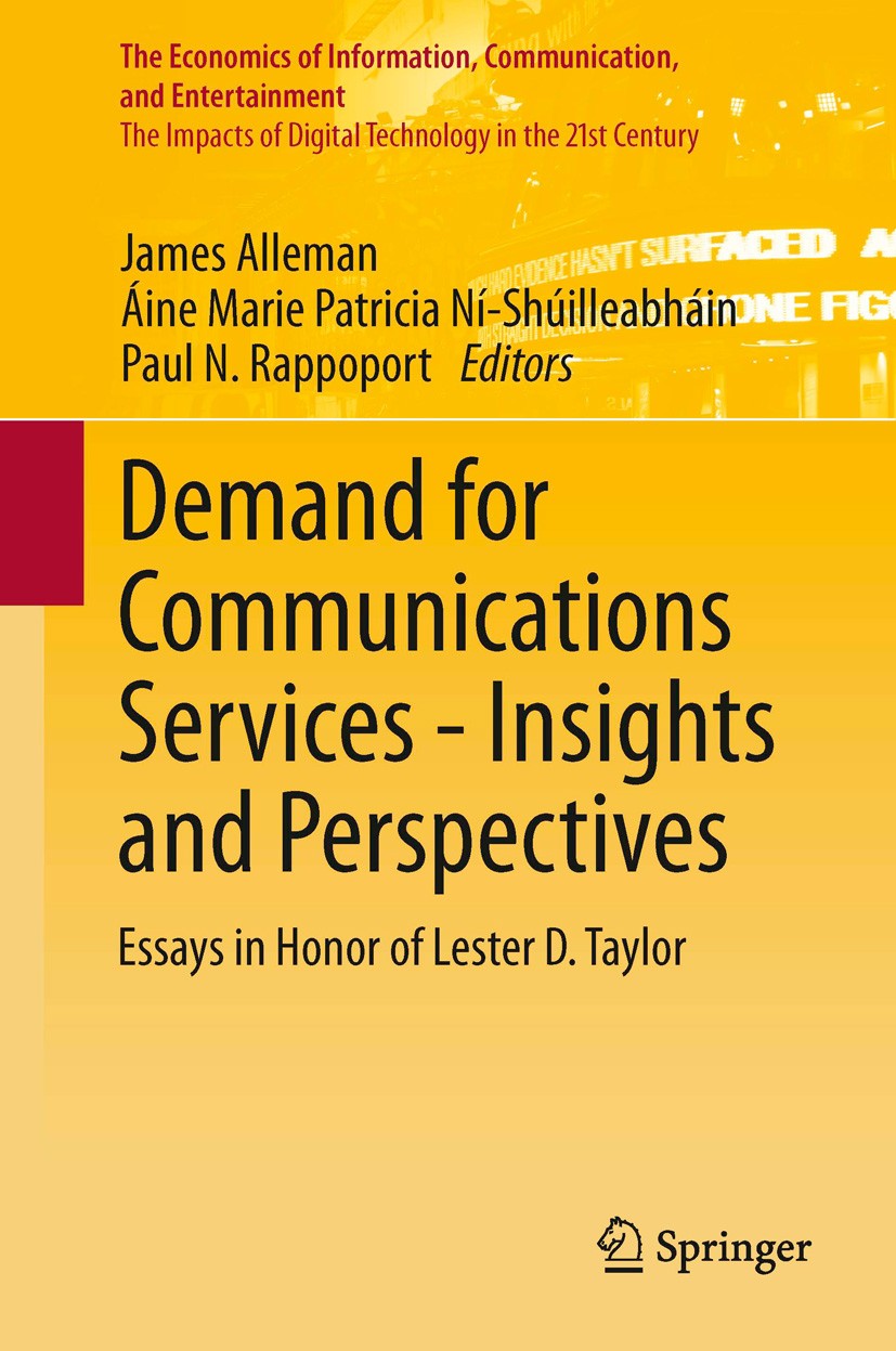 Titlebook: Demand for Communications Services – Insights and Perspectives; Essays in Honor of L James Alleman,Áine Marie Patricia Ní-Shúilleabháin Boo Titlebook: Demand for Communications Services – Insights and Perspectives; Essays in Honor of L James Alleman,Áine Marie Patricia Ní-Shúilleabháin Boo
