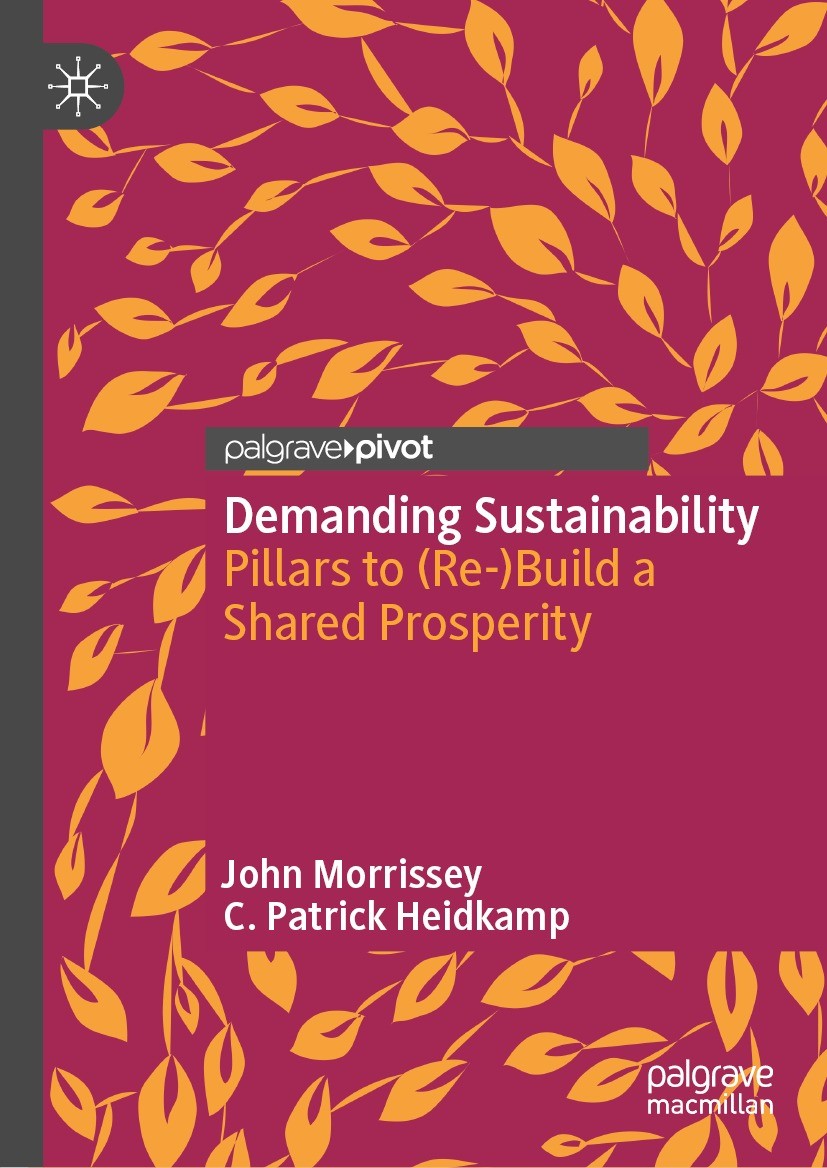 Titlebook: Demanding Sustainability; Pillars to (Re-)Buil John Morrissey,C. Patrick Heidkamp Book 2022 The Editor(s) (if applicable) and The Author(s) Titlebook: Demanding Sustainability; Pillars to (Re-)Buil John Morrissey,C. Patrick Heidkamp Book 2022 The Editor(s) (if applicable) and The Author(s)