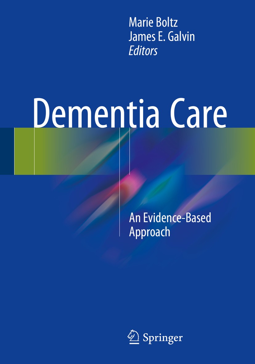 Titlebook: Dementia Care; An Evidence-Based Ap Marie Boltz,James E. Galvin Book 2016 Springer International Publishing Switzerland 2016 Care competenc Titlebook: Dementia Care; An Evidence-Based Ap Marie Boltz,James E. Galvin Book 2016 Springer International Publishing Switzerland 2016 Care competenc
