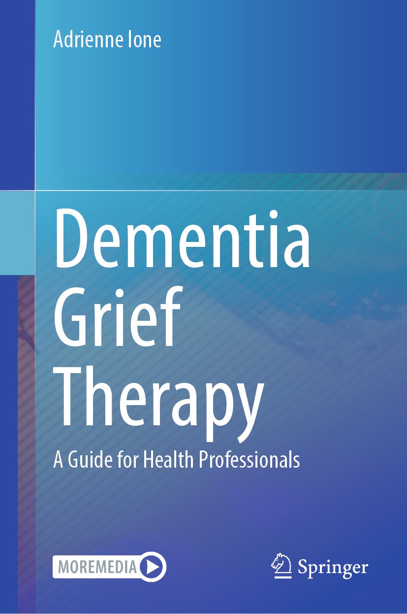 Titlebook: Dementia Grief Therapy; A Guide for Health P Adrienne Ione Book 2024 The Editor(s) (if applicable) and The Author(s), under exclusive licen Titlebook: Dementia Grief Therapy; A Guide for Health P Adrienne Ione Book 2024 The Editor(s) (if applicable) and The Author(s), under exclusive licen