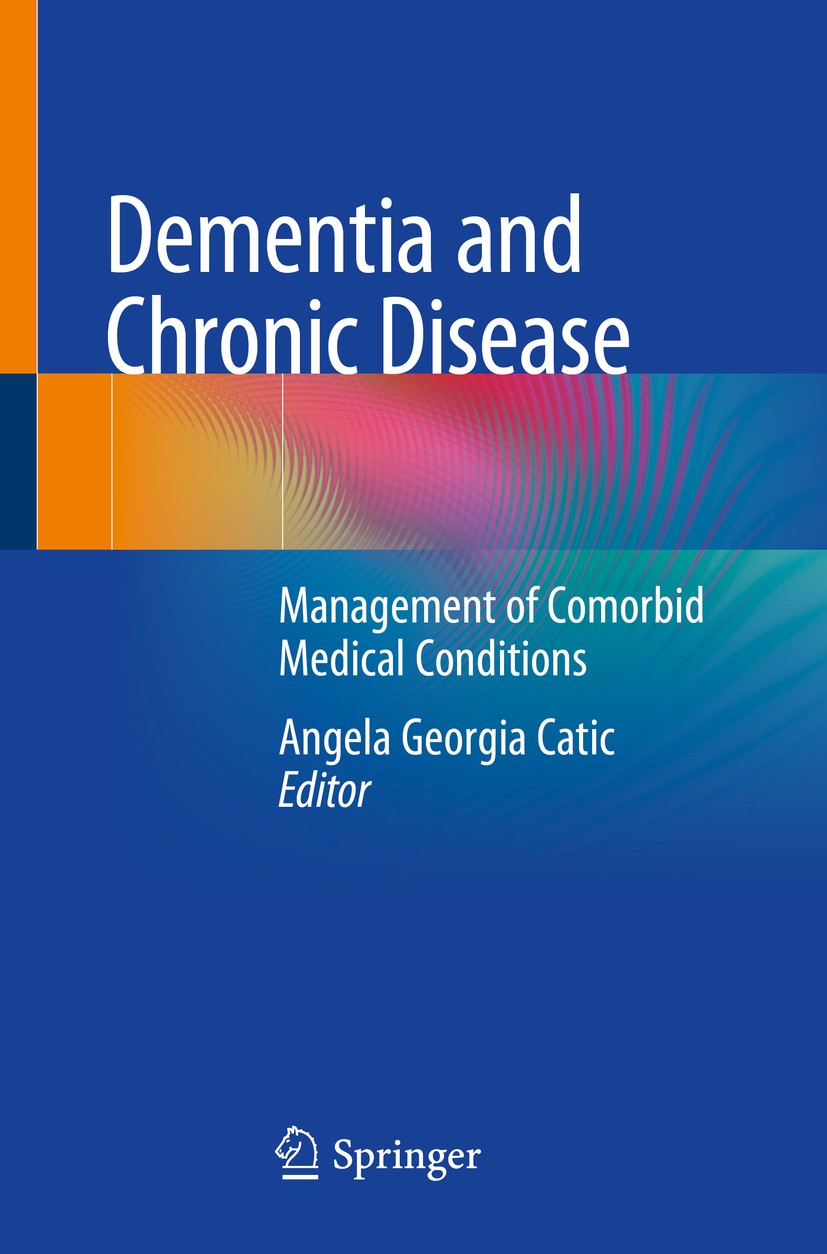 Titlebook: Dementia and Chronic Disease; Management of Comorb Angela Georgia Catic Book 2020 Springer Nature Switzerland AG 2020 Behavior problems in Titlebook: Dementia and Chronic Disease; Management of Comorb Angela Georgia Catic Book 2020 Springer Nature Switzerland AG 2020 Behavior problems in