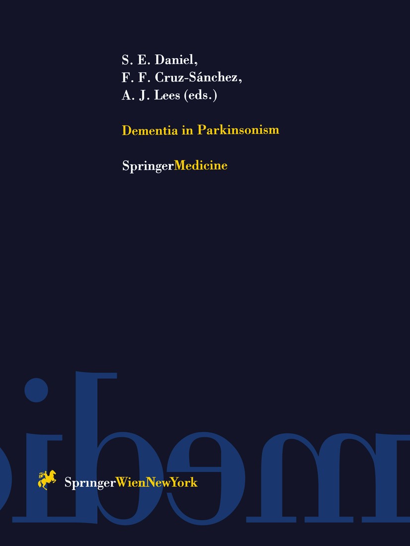 Titlebook: Dementia in Parkinsonism; S. E. Daniel,F. F. Cruz-Sánchez,A. J. Lees Conference proceedings 1997 Springer-Verlag Wien 1997 Alzheimer.Lipop Titlebook: Dementia in Parkinsonism; S. E. Daniel,F. F. Cruz-Sánchez,A. J. Lees Conference proceedings 1997 Springer-Verlag Wien 1997 Alzheimer.Lipop