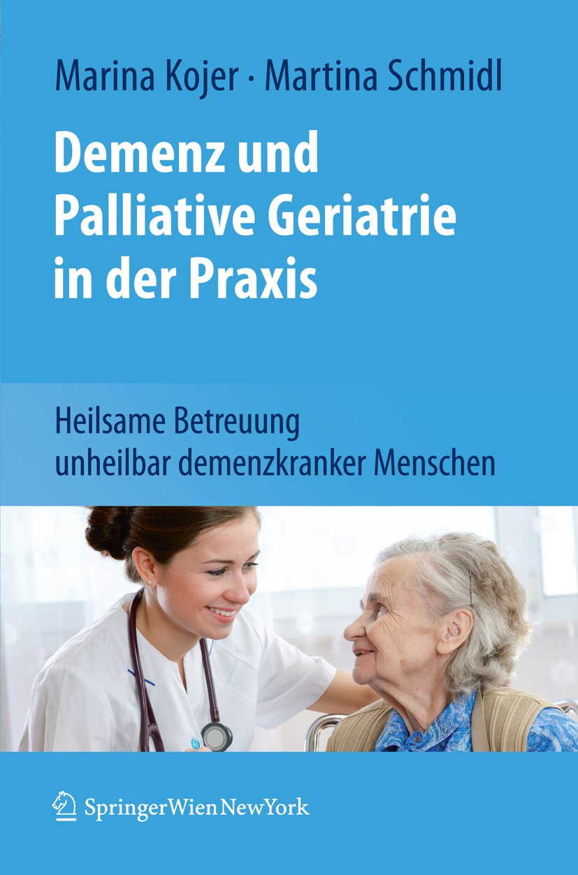 Titlebook: Demenz und Palliative Geriatrie in der Praxis; Heilsame Betreuung u Marina Kojer,Martina Schmidl Book Aug 20111st edition Springer-Verlag V Titlebook: Demenz und Palliative Geriatrie in der Praxis; Heilsame Betreuung u Marina Kojer,Martina Schmidl Book Aug 20111st edition Springer-Verlag V