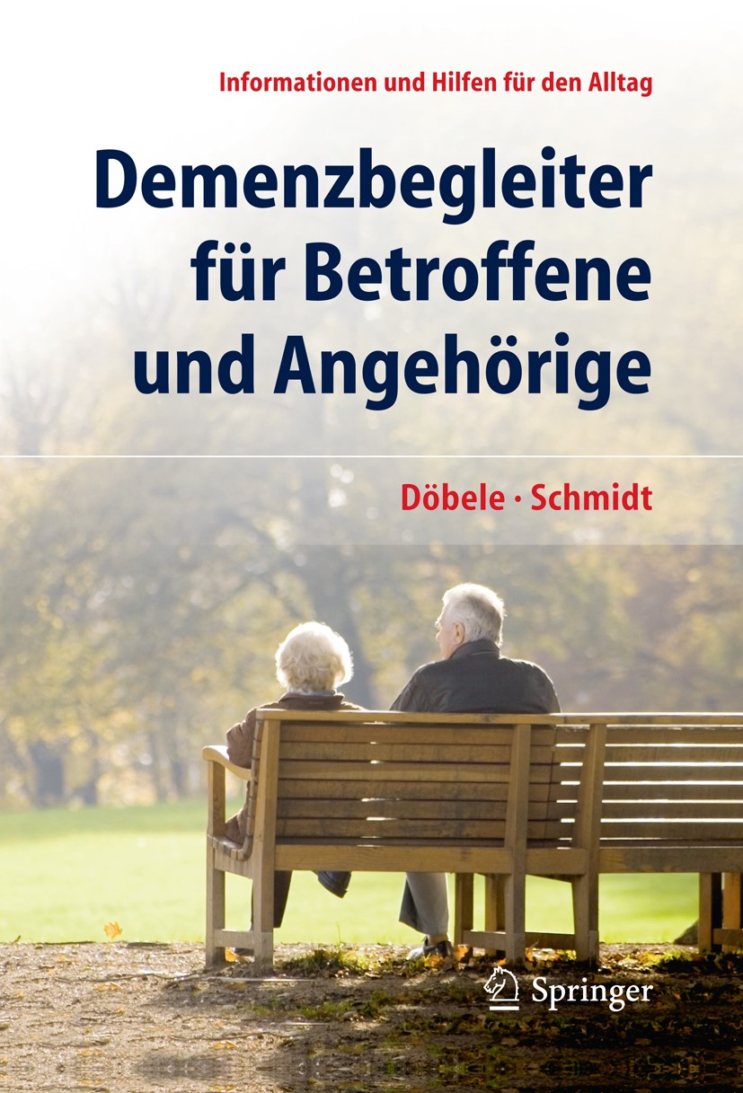 Titlebook: Demenzbegleiter für Betroffene und Angehörige; Informationen und Hi Martina Döbele,Simone Schmidt Book 2014 Springer-Verlag Berlin Heidelbe Titlebook: Demenzbegleiter für Betroffene und Angehörige; Informationen und Hi Martina Döbele,Simone Schmidt Book 2014 Springer-Verlag Berlin Heidelbe
