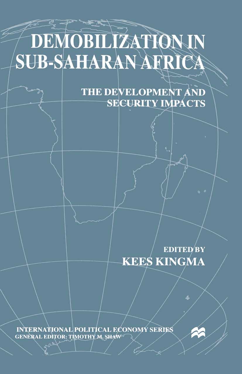 Titlebook: Demobilization in Subsaharan Africa; The Development and Kees Kingma (Project Leader) Book 2000 Palgrave Macmillan, a division of Macmilla Titlebook: Demobilization in Subsaharan Africa; The Development and Kees Kingma (Project Leader) Book 2000 Palgrave Macmillan, a division of Macmilla