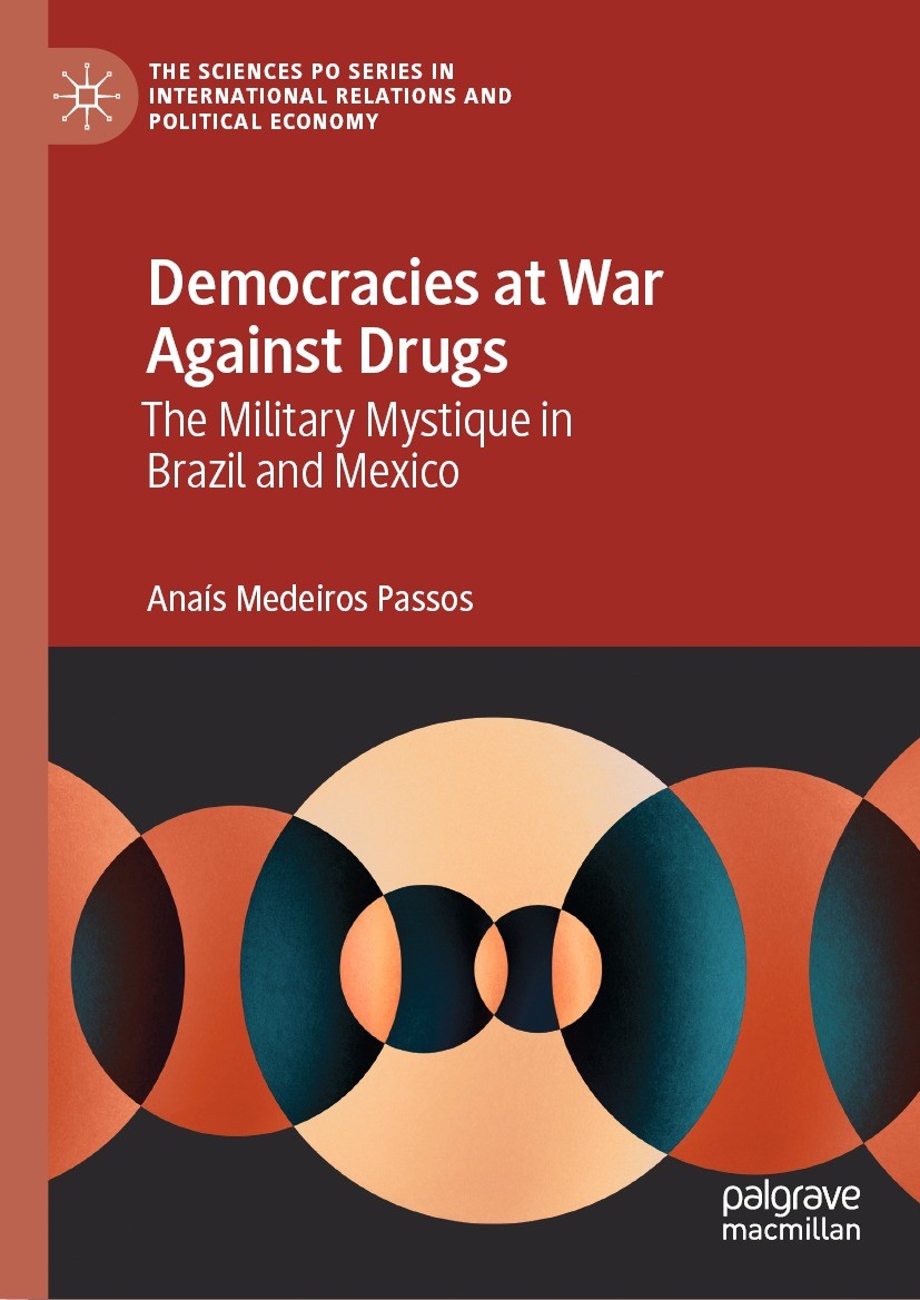 Titlebook: Democracies at War Against Drugs; The Military Mystiqu Anaís Medeiros Passos Book 2022 The Editor(s) (if applicable) and The Author(s), und Titlebook: Democracies at War Against Drugs; The Military Mystiqu Anaís Medeiros Passos Book 2022 The Editor(s) (if applicable) and The Author(s), und
