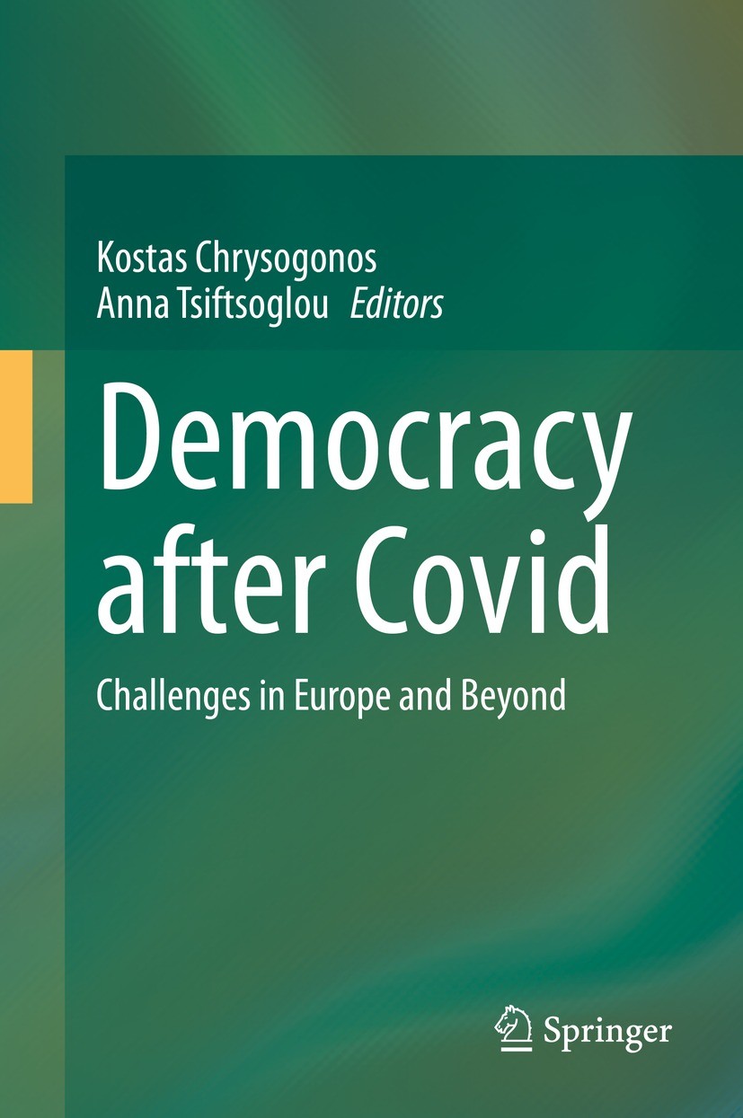 Titlebook: Democracy after Covid; Challenges in Europe Kostas Chrysogonos,Anna Tsiftsoglou Book 2022 The Editor(s) (if applicable) and The Author(s), Titlebook: Democracy after Covid; Challenges in Europe Kostas Chrysogonos,Anna Tsiftsoglou Book 2022 The Editor(s) (if applicable) and The Author(s),