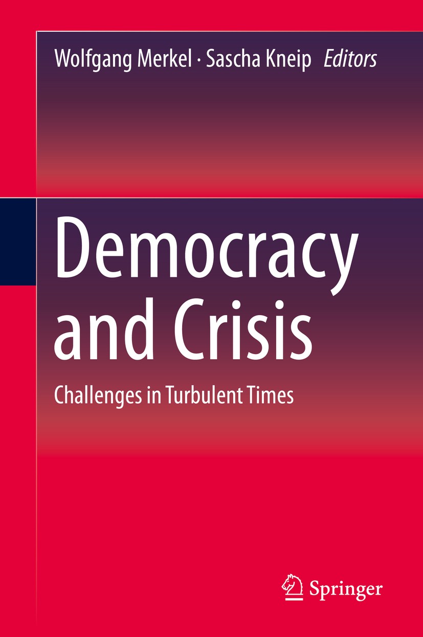 Titlebook: Democracy and Crisis; Challenges in Turbul Wolfgang Merkel,Sascha Kneip Book 2018 Springer International Publishing AG, part of Springer Na Titlebook: Democracy and Crisis; Challenges in Turbul Wolfgang Merkel,Sascha Kneip Book 2018 Springer International Publishing AG, part of Springer Na