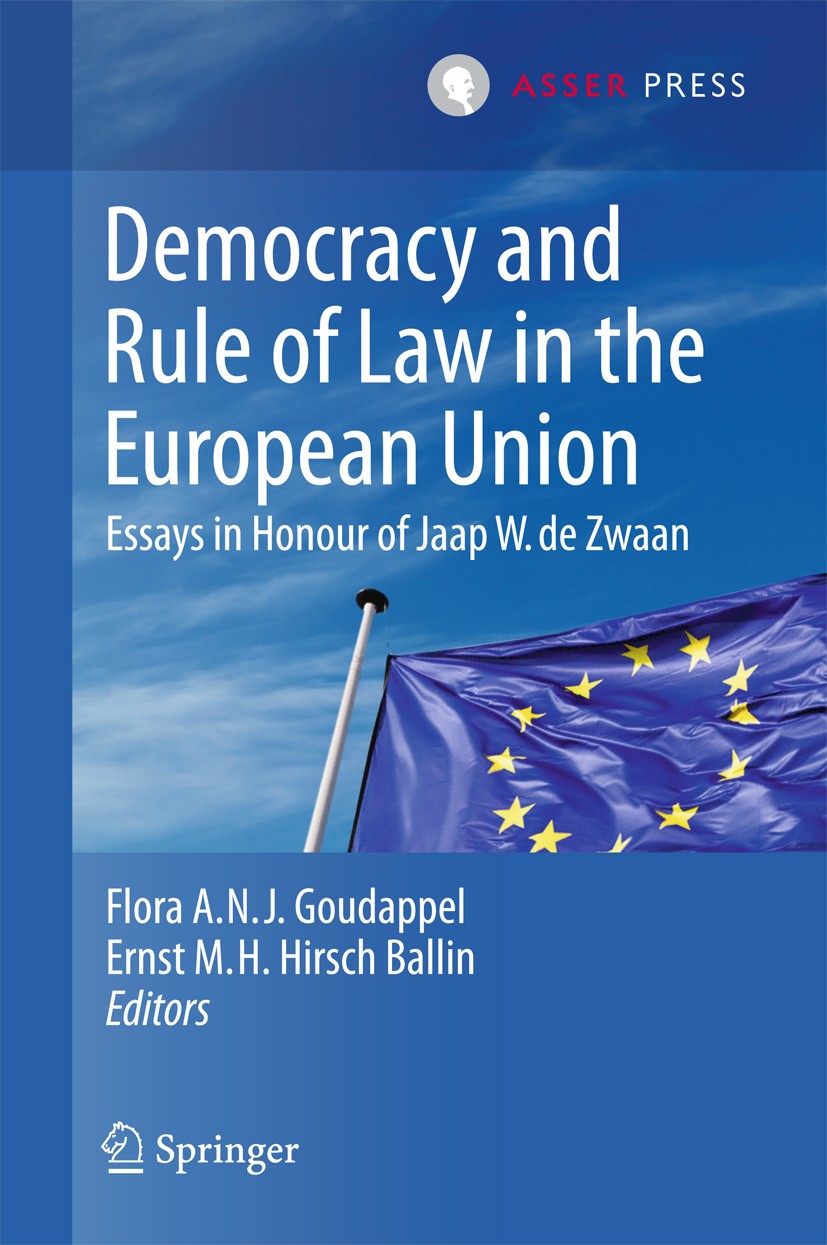 Titlebook: Democracy and Rule of Law in the European Union; Essays in Honour of Flora A.N.J. Goudappel,Ernst M.H. Hirsch Ballin Book 2016 T.M.C. Asse Titlebook: Democracy and Rule of Law in the European Union; Essays in Honour of Flora A.N.J. Goudappel,Ernst M.H. Hirsch Ballin Book 2016 T.M.C. Asse