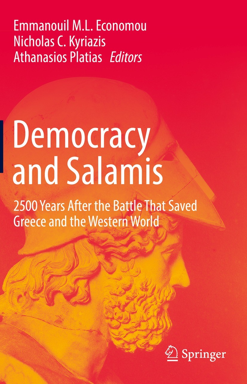 Titlebook: Democracy and Salamis; 2500 Years After the Emmanouil M.L. Economou,Nicholas C. Kyriazis,Athan Book 2022 Springer Nature Switzerland AG 202 Titlebook: Democracy and Salamis; 2500 Years After the Emmanouil M.L. Economou,Nicholas C. Kyriazis,Athan Book 2022 Springer Nature Switzerland AG 202