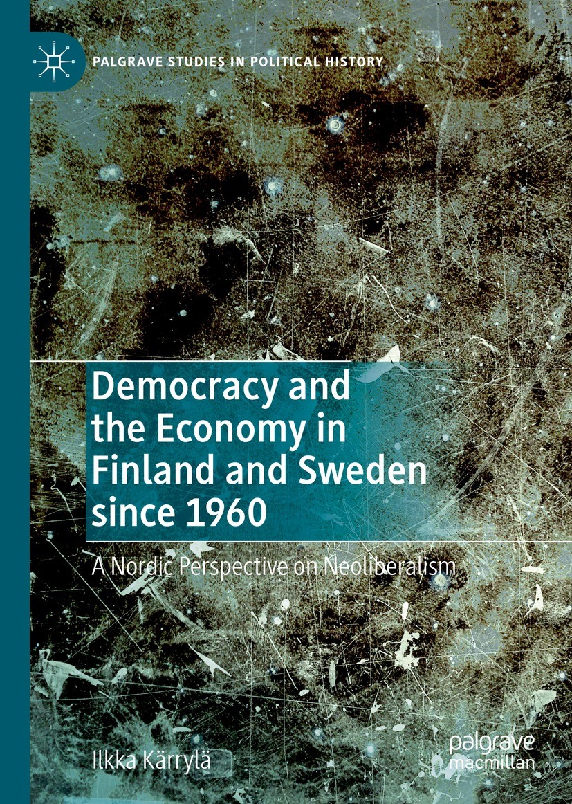 Titlebook: Democracy and the Economy in Finland and Sweden since 1960; A Nordic Perspective Ilkka Kärrylä Book 2021 The Editor(s) (if applicable) and Titlebook: Democracy and the Economy in Finland and Sweden since 1960; A Nordic Perspective Ilkka Kärrylä Book 2021 The Editor(s) (if applicable) and