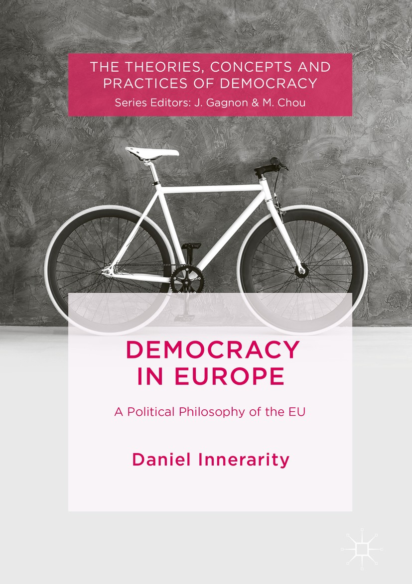 Titlebook: Democracy in Europe; A Political Philosop Daniel Innerarity Book 2018 The Editor(s) (if applicable) and The Author(s) 2018 democracy in Eur Titlebook: Democracy in Europe; A Political Philosop Daniel Innerarity Book 2018 The Editor(s) (if applicable) and The Author(s) 2018 democracy in Eur