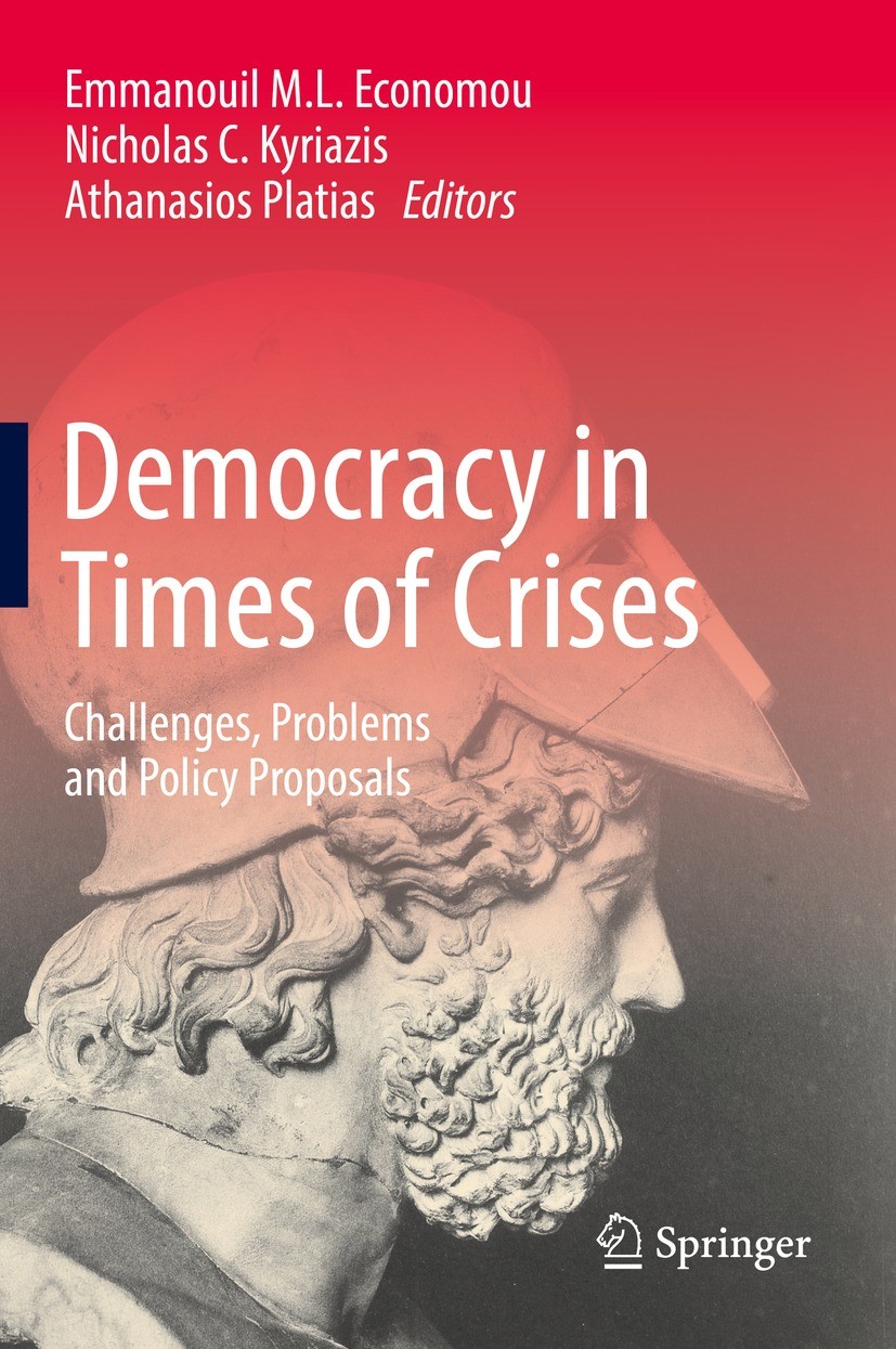 Titlebook: Democracy in Times of Crises; Challenges, Problems Emmanouil M.L. Economou,Nicholas C. Kyriazis,Athan Book 2022 The Editor(s) (if applicabl Titlebook: Democracy in Times of Crises; Challenges, Problems Emmanouil M.L. Economou,Nicholas C. Kyriazis,Athan Book 2022 The Editor(s) (if applicabl