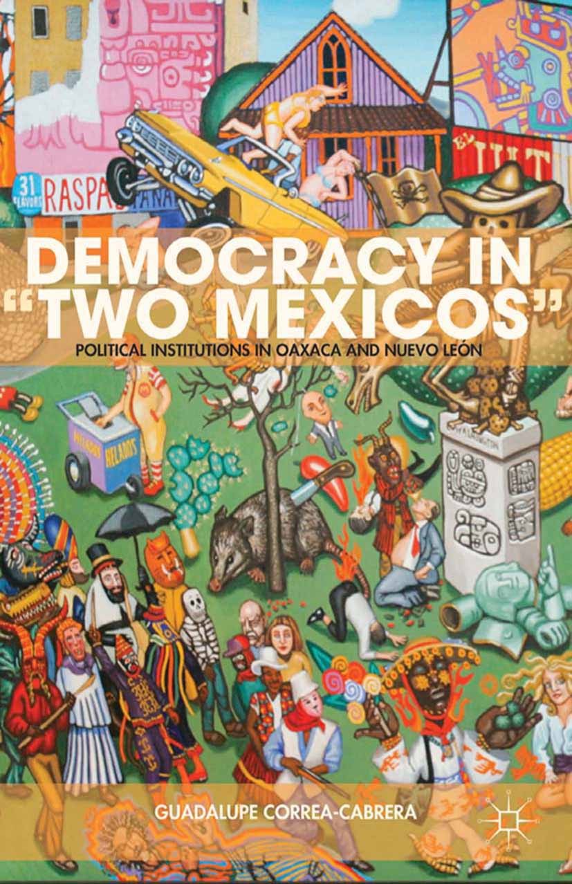 Titlebook: Democracy in “Two Mexicos”; Political Institutio Guadalupe Correa-Cabrera Book 2013 Guadalupe Correa-Cabrera 2013 corruption.democracy.Deve Titlebook: Democracy in “Two Mexicos”; Political Institutio Guadalupe Correa-Cabrera Book 2013 Guadalupe Correa-Cabrera 2013 corruption.democracy.Deve