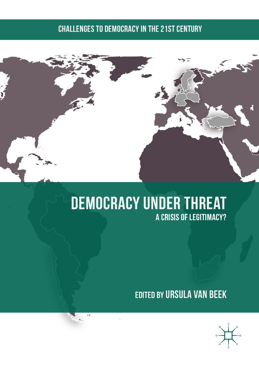 Titlebook: Democracy under Threat; A Crisis of Legitima Ursula van Beek Book 2019 The Editor(s) (if applicable) and The Author(s) 2019 democracy under Titlebook: Democracy under Threat; A Crisis of Legitima Ursula van Beek Book 2019 The Editor(s) (if applicable) and The Author(s) 2019 democracy under