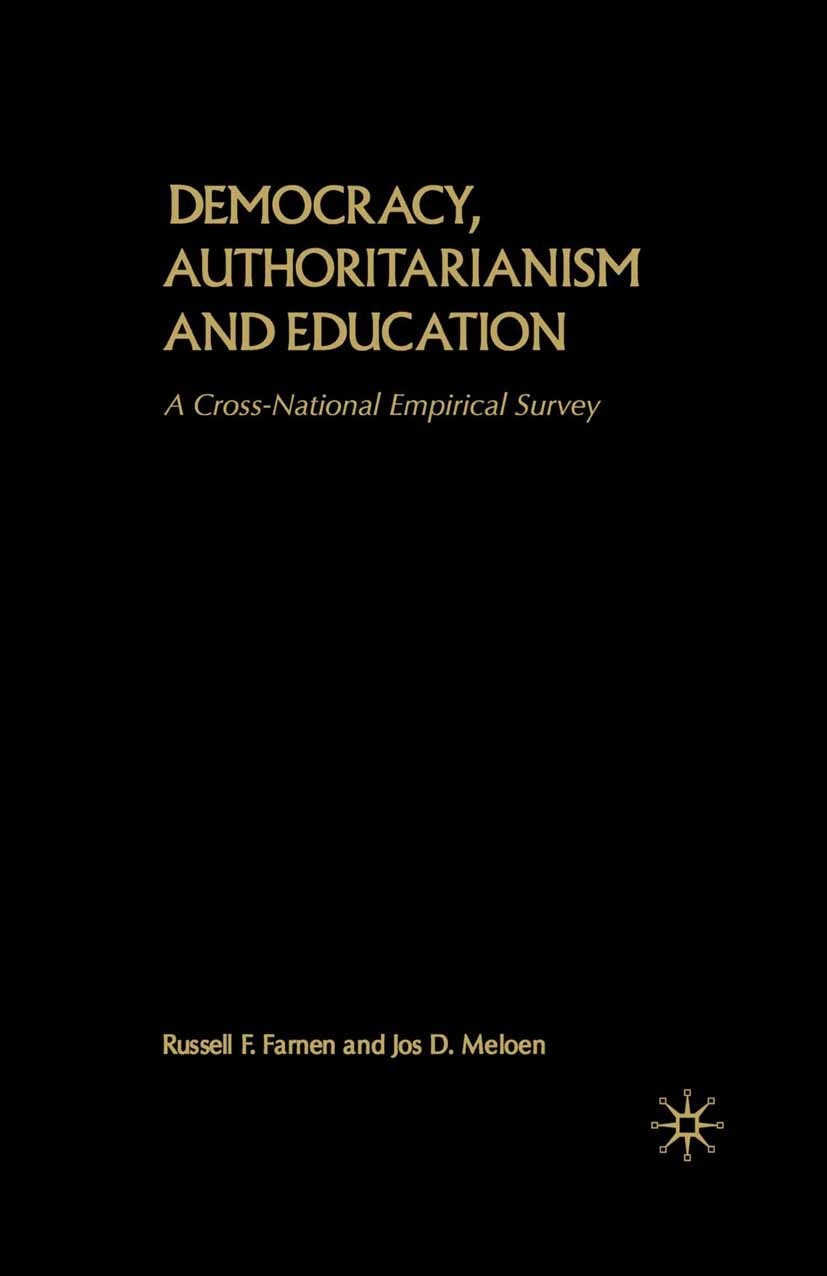 Titlebook: Democracy, Authoritarianism and Education; A Cross-National Emp Russell F. Farnen,Jos D. Meloen Book 2000 Palgrave Macmillan, a division of Titlebook: Democracy, Authoritarianism and Education; A Cross-National Emp Russell F. Farnen,Jos D. Meloen Book 2000 Palgrave Macmillan, a division of