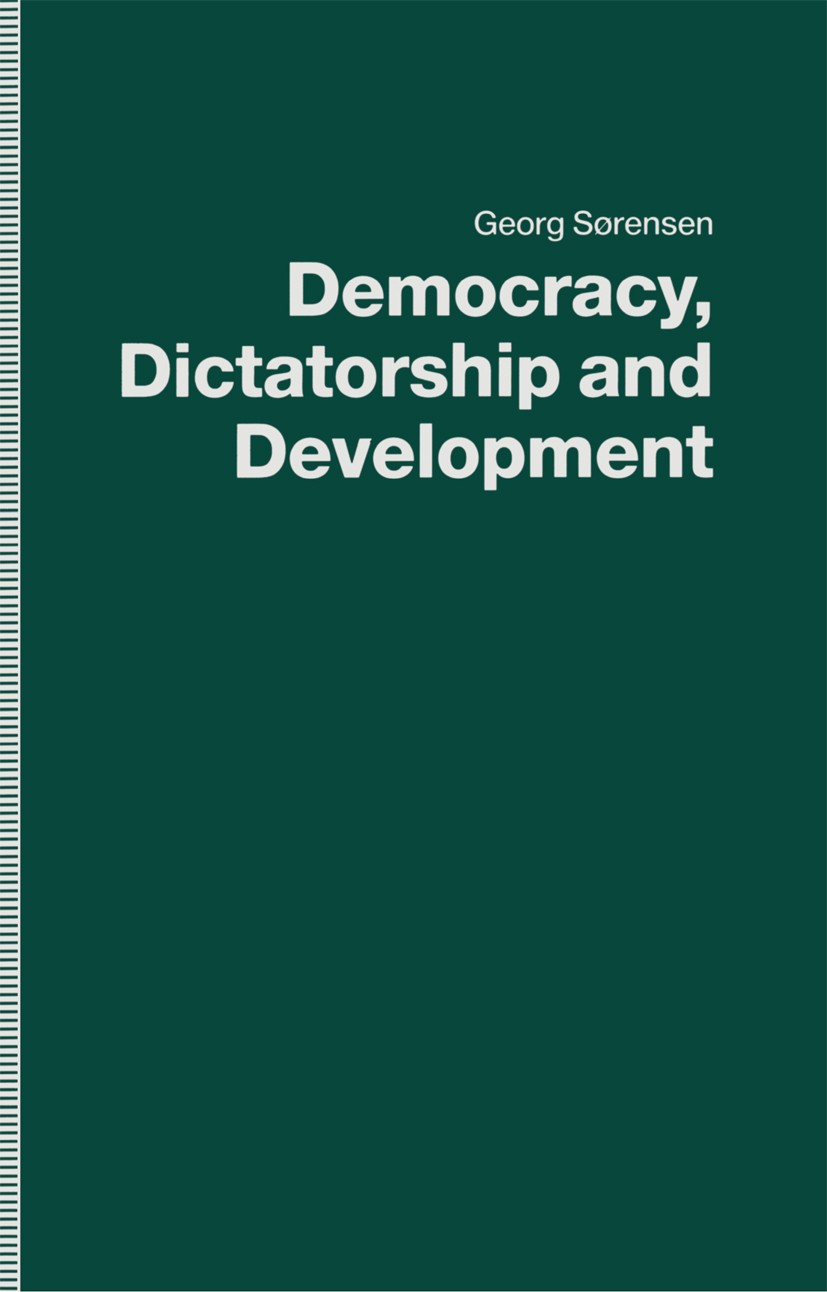 Titlebook: Democracy, Dictatorship and Development; Economic Development Georg Sørensen Book 1990 Palgrave Macmillan, a division of Macmillan Publishe Titlebook: Democracy, Dictatorship and Development; Economic Development Georg Sørensen Book 1990 Palgrave Macmillan, a division of Macmillan Publishe