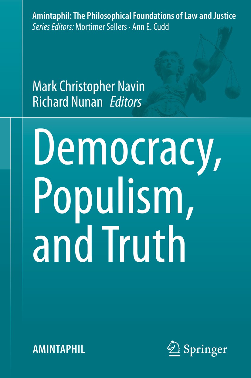 Titlebook: Democracy, Populism, and Truth; Mark Christopher Navin,Richard Nunan Book 2020 Springer Nature Switzerland AG 2020 Democracy and Populism. Titlebook: Democracy, Populism, and Truth; Mark Christopher Navin,Richard Nunan Book 2020 Springer Nature Switzerland AG 2020 Democracy and Populism.