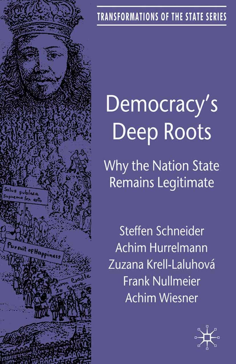 Titlebook: Democracy’s Deep Roots; Why the Nation State Steffen Schneider,Achim Hurrelmann,Achim Wiesner Book 2010 Steffen Schneider, Achim Hurrelmann Titlebook: Democracy’s Deep Roots; Why the Nation State Steffen Schneider,Achim Hurrelmann,Achim Wiesner Book 2010 Steffen Schneider, Achim Hurrelmann