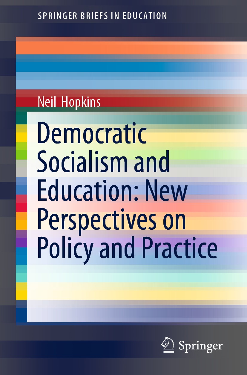 Titlebook: Democratic Socialism and Education: New Perspectives on Policy and Practice; Neil Hopkins Book 2019 The Author(s), under exclusive licence Titlebook: Democratic Socialism and Education: New Perspectives on Policy and Practice; Neil Hopkins Book 2019 The Author(s), under exclusive licence