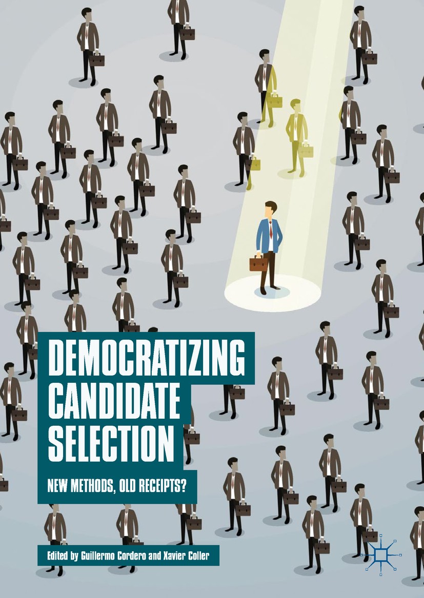 Titlebook: Democratizing Candidate Selection; New Methods, Old Rec Guillermo Cordero,Xavier Coller Book 2018 The Editor(s) (if applicable) and The Aut Titlebook: Democratizing Candidate Selection; New Methods, Old Rec Guillermo Cordero,Xavier Coller Book 2018 The Editor(s) (if applicable) and The Aut