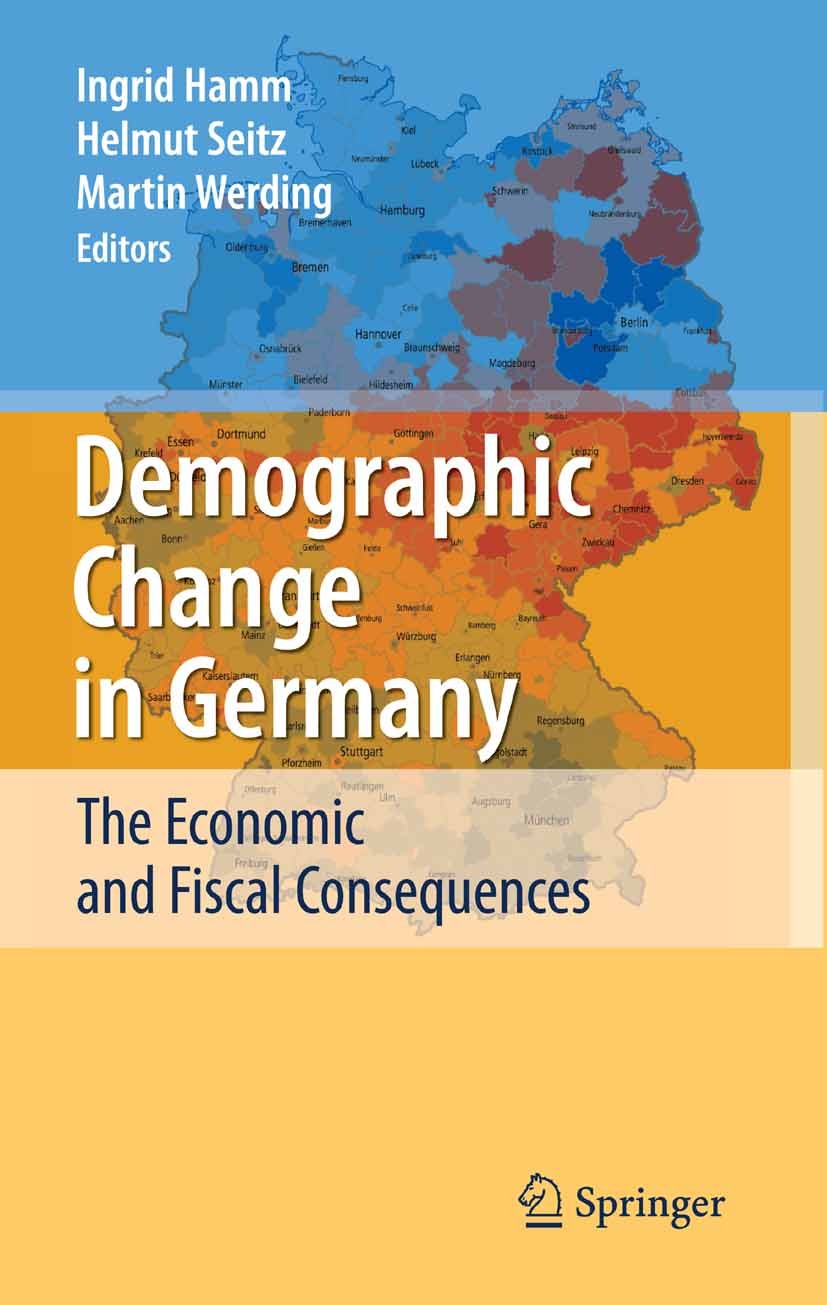 Titlebook: Demographic Change in Germany; The Economic and Fis Ingrid Hamm,Helmut Seitz,Martin Werding Book 2008 Springer-Verlag Berlin Heidelberg 200 Titlebook: Demographic Change in Germany; The Economic and Fis Ingrid Hamm,Helmut Seitz,Martin Werding Book 2008 Springer-Verlag Berlin Heidelberg 200