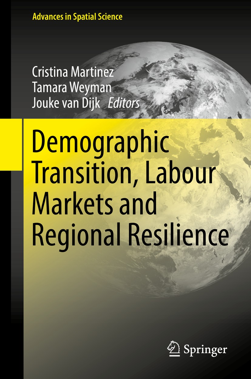 Titlebook: Demographic Transition, Labour Markets and Regional Resilience; Cristina Martinez,Tamara Weyman,Jouke van Dijk Book 2017 Springer Internat Titlebook: Demographic Transition, Labour Markets and Regional Resilience; Cristina Martinez,Tamara Weyman,Jouke van Dijk Book 2017 Springer Internat