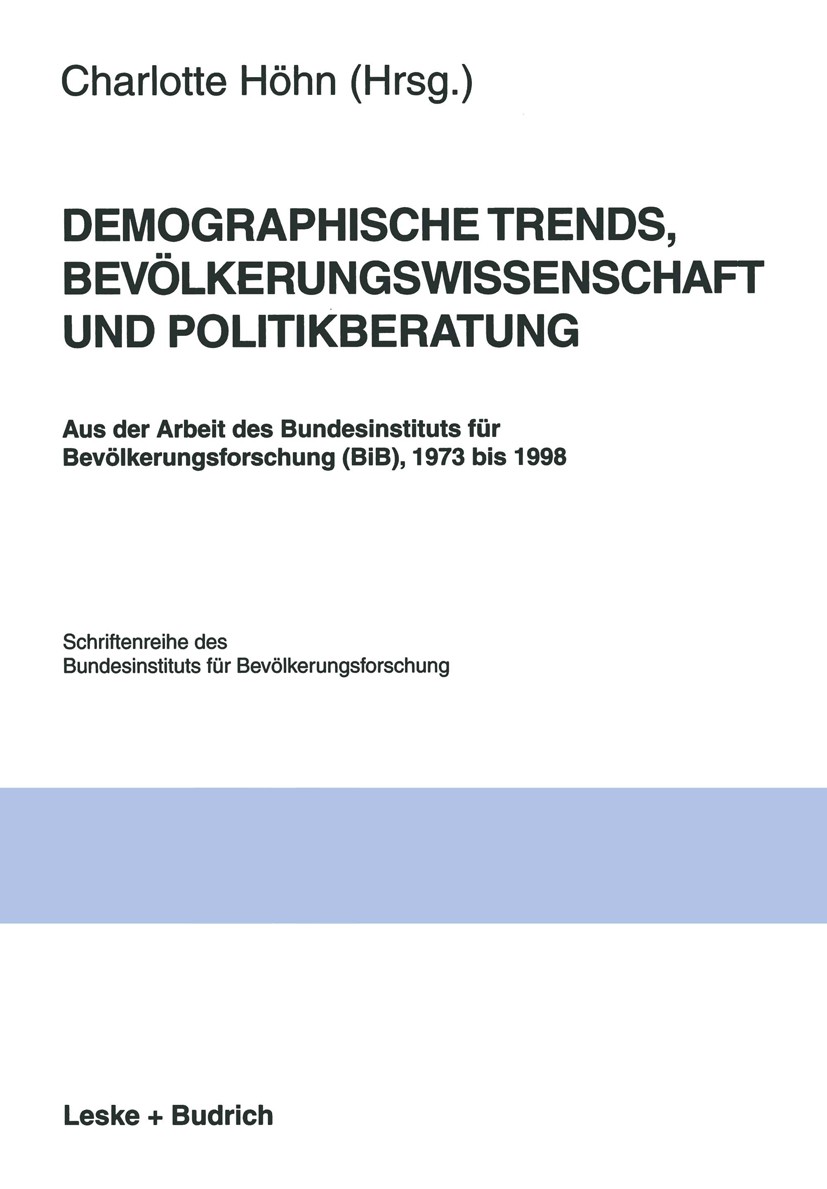 Titlebook: Demographische Trends, Bevölkerungswissenschaft und Politikberatung; Aus der Arbeit des B Charlotte Höhn Book 1998 Springer Fachmedien Wies Titlebook: Demographische Trends, Bevölkerungswissenschaft und Politikberatung; Aus der Arbeit des B Charlotte Höhn Book 1998 Springer Fachmedien Wies
