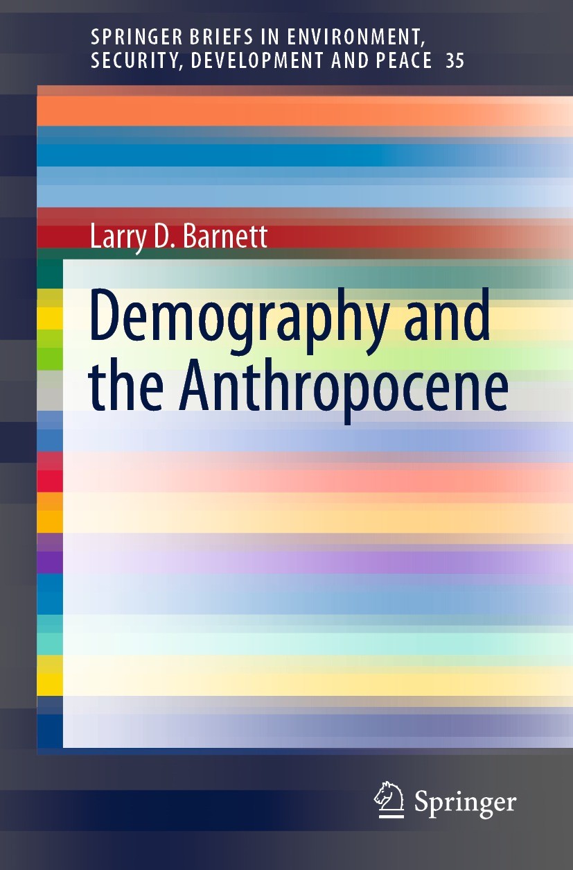 Titlebook: Demography and the Anthropocene; Larry D. Barnett Book 2021 The Author(s), under exclusive license to Springer Nature Switzerland AG 2021 Titlebook: Demography and the Anthropocene; Larry D. Barnett Book 2021 The Author(s), under exclusive license to Springer Nature Switzerland AG 2021