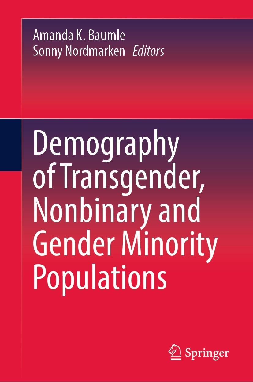 Titlebook: Demography of Transgender, Nonbinary and Gender Minority Populations; Amanda K. Baumle,Sonny Nordmarken Book 2022 The Editor(s) (if applic Titlebook: Demography of Transgender, Nonbinary and Gender Minority Populations; Amanda K. Baumle,Sonny Nordmarken Book 2022 The Editor(s) (if applic