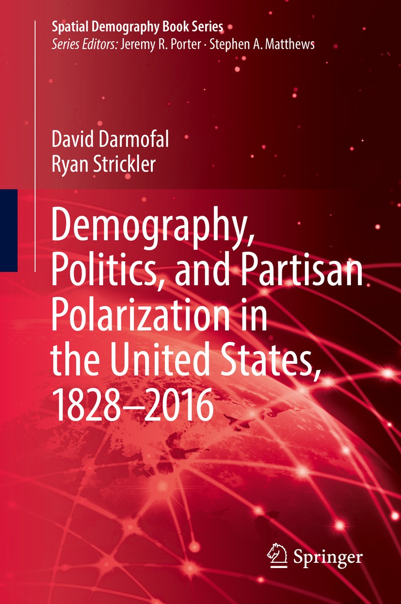 Titlebook: Demography, Politics, and Partisan Polarization in the United States, 1828–2016; David Darmofal,Ryan Strickler Book 2019 Springer Nature S Titlebook: Demography, Politics, and Partisan Polarization in the United States, 1828–2016; David Darmofal,Ryan Strickler Book 2019 Springer Nature S