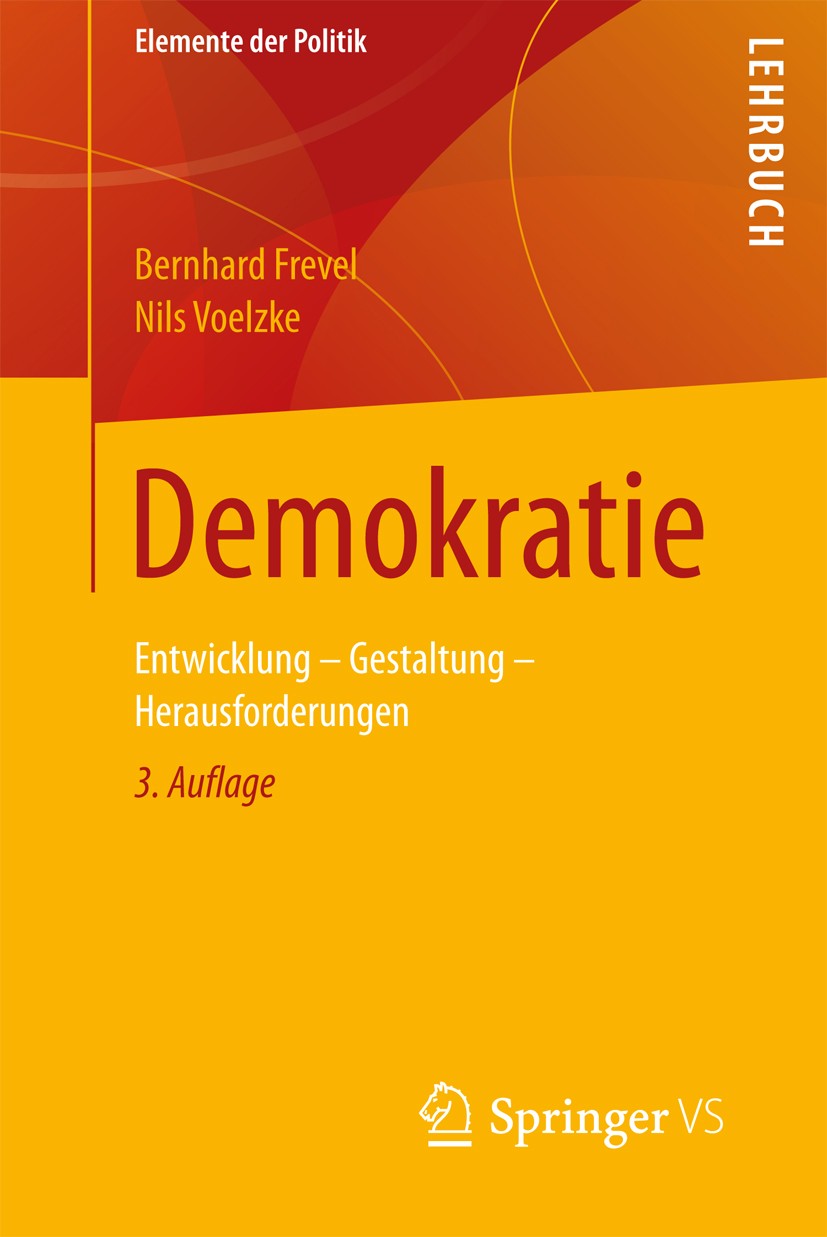 Titlebook: Demokratie; Entwicklung - Gestal Bernhard Frevel,Nils Voelzke Textbook 2017Latest edition Der/die Herausgeber bzw. der/die Autor(en), exklu Titlebook: Demokratie; Entwicklung - Gestal Bernhard Frevel,Nils Voelzke Textbook 2017Latest edition Der/die Herausgeber bzw. der/die Autor(en), exklu