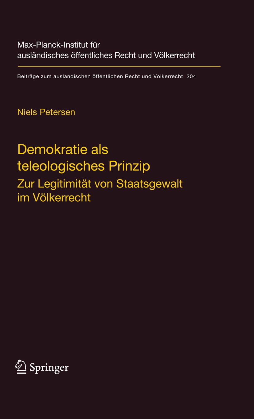 Titlebook: Demokratie als teleologisches Prinzip; Zur Legitimität von Niels Petersen Book 2009 Springer-Verlag Berlin Heidelberg 2009 Demokratie.Demo Titlebook: Demokratie als teleologisches Prinzip; Zur Legitimität von Niels Petersen Book 2009 Springer-Verlag Berlin Heidelberg 2009 Demokratie.Demo