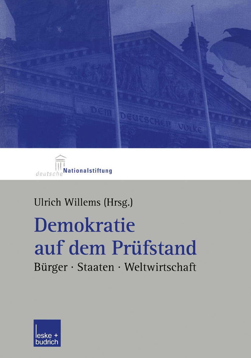 Titlebook: Demokratie auf dem Prüfstand; Bürger, Staaten, Wel Ulrich Willems (Wissenschaftlicher Assistent) Book 2002 Leske + Budrich, Opladen 2002 Be Titlebook: Demokratie auf dem Prüfstand; Bürger, Staaten, Wel Ulrich Willems (Wissenschaftlicher Assistent) Book 2002 Leske + Budrich, Opladen 2002 Be