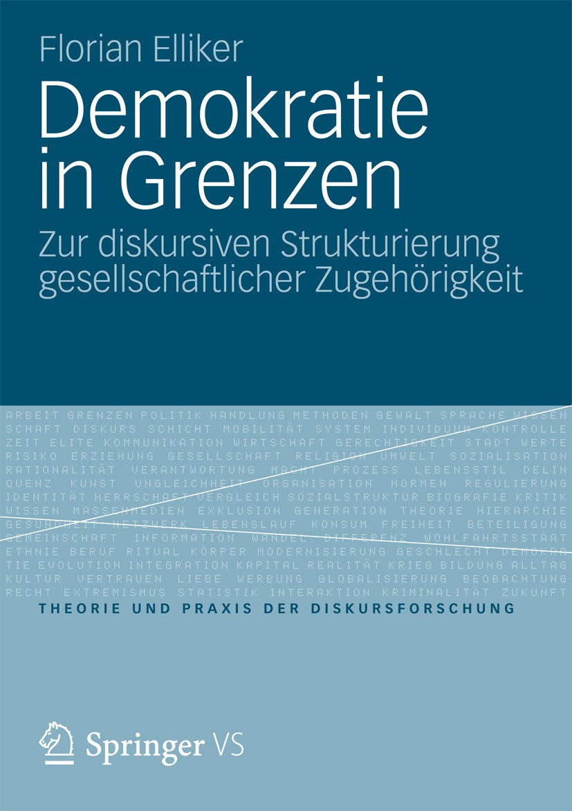 Titlebook: Demokratie in Grenzen; Zur diskursiven Stru Florian Elliker Book 2013 Springer Fachmedien Wiesbaden 2013 Titlebook: Demokratie in Grenzen; Zur diskursiven Stru Florian Elliker Book 2013 Springer Fachmedien Wiesbaden 2013