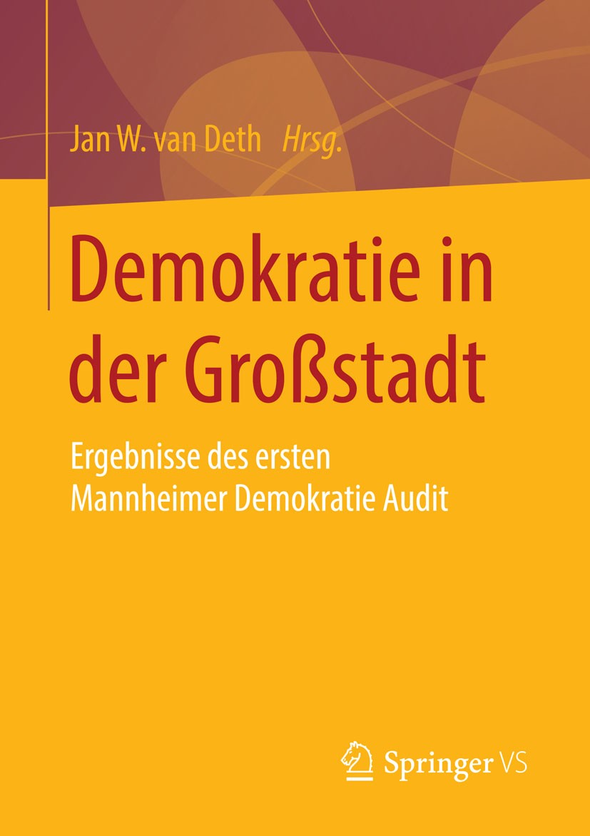 Titlebook: Demokratie in der Großstadt; Ergebnisse des erste Jan W. van Deth Book 2014 Springer Fachmedien Wiesbaden GmbH 2014 Ehrenamt.Lokale Demokra Titlebook: Demokratie in der Großstadt; Ergebnisse des erste Jan W. van Deth Book 2014 Springer Fachmedien Wiesbaden GmbH 2014 Ehrenamt.Lokale Demokra