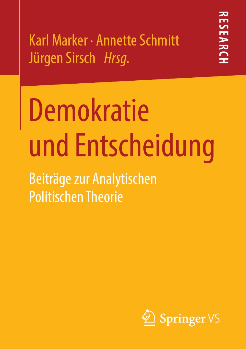 Titlebook: Demokratie und Entscheidung; Beiträge zur Analyti Karl Marker,Annette Schmitt,Jürgen Sirsch Book 2019 Springer Fachmedien Wiesbaden GmbH, e Titlebook: Demokratie und Entscheidung; Beiträge zur Analyti Karl Marker,Annette Schmitt,Jürgen Sirsch Book 2019 Springer Fachmedien Wiesbaden GmbH, e