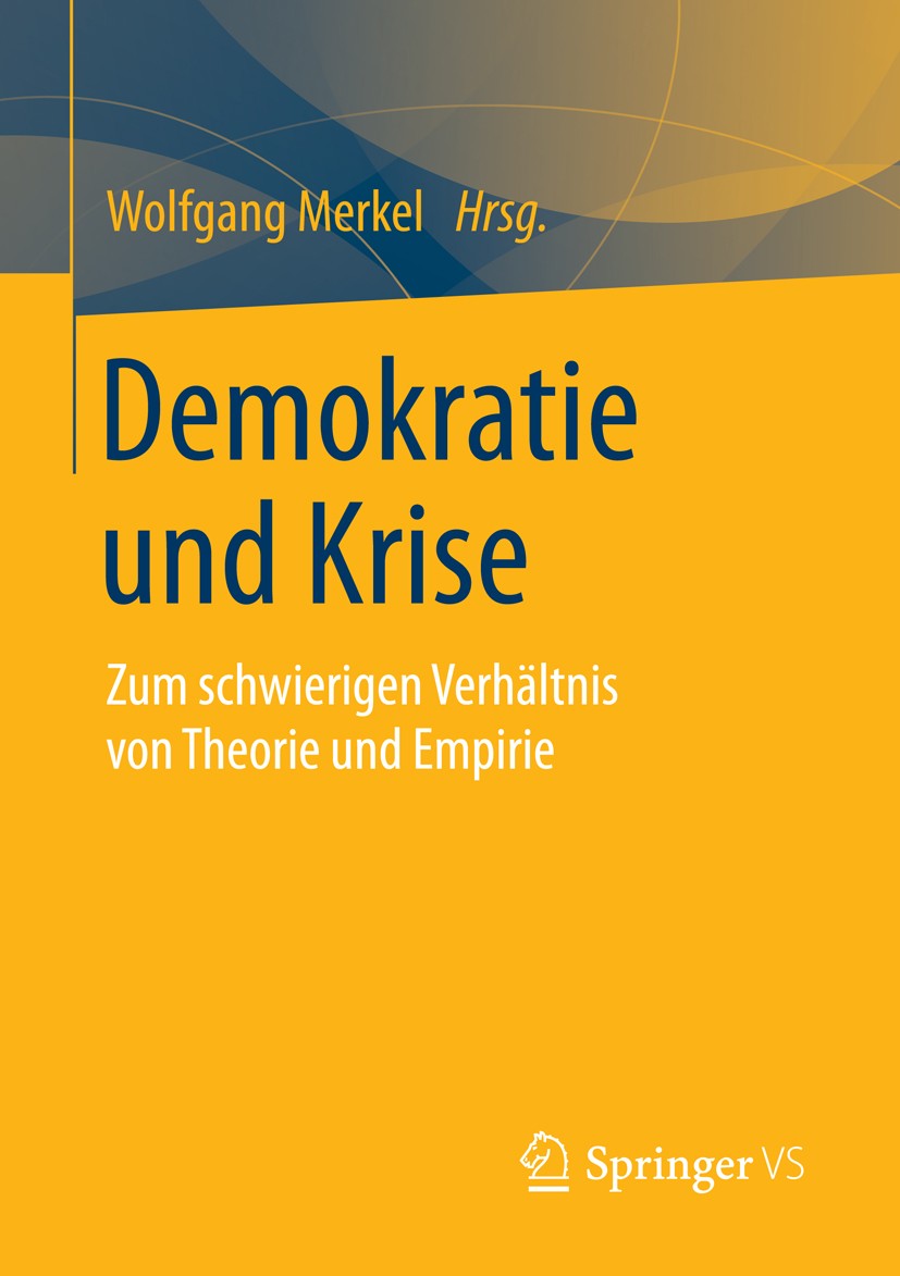 Titlebook: Demokratie und Krise; Zum schwierigen Verh Wolfgang Merkel Book 2015 Springer Fachmedien Wiesbaden 2015 Europa.Partizipation.Politische Bet Titlebook: Demokratie und Krise; Zum schwierigen Verh Wolfgang Merkel Book 2015 Springer Fachmedien Wiesbaden 2015 Europa.Partizipation.Politische Bet