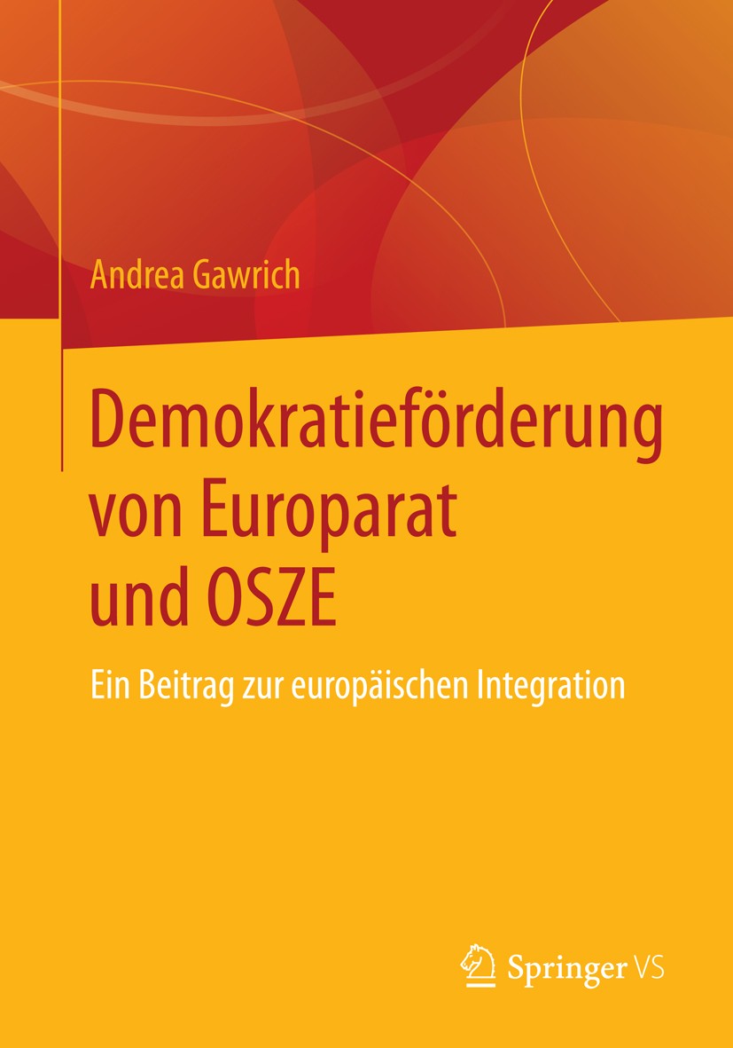 Titlebook: Demokratieförderung von Europarat und OSZE; Ein Beitrag zur euro Andrea Gawrich Book 2014 Springer Fachmedien Wiesbaden 2014 Demokratiefors Titlebook: Demokratieförderung von Europarat und OSZE; Ein Beitrag zur euro Andrea Gawrich Book 2014 Springer Fachmedien Wiesbaden 2014 Demokratiefors