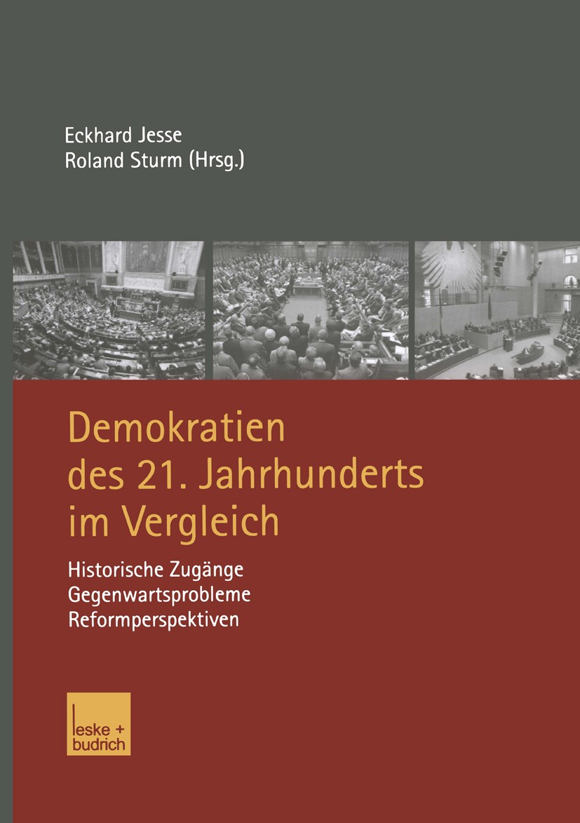 Titlebook: Demokratien des 21. Jahrhunderts im Vergleich; Historische Zugänge, Eckhard Jesse,Roland Sturm Book 2003 Springer Fachmedien Wiesbaden 2003 Titlebook: Demokratien des 21. Jahrhunderts im Vergleich; Historische Zugänge, Eckhard Jesse,Roland Sturm Book 2003 Springer Fachmedien Wiesbaden 2003