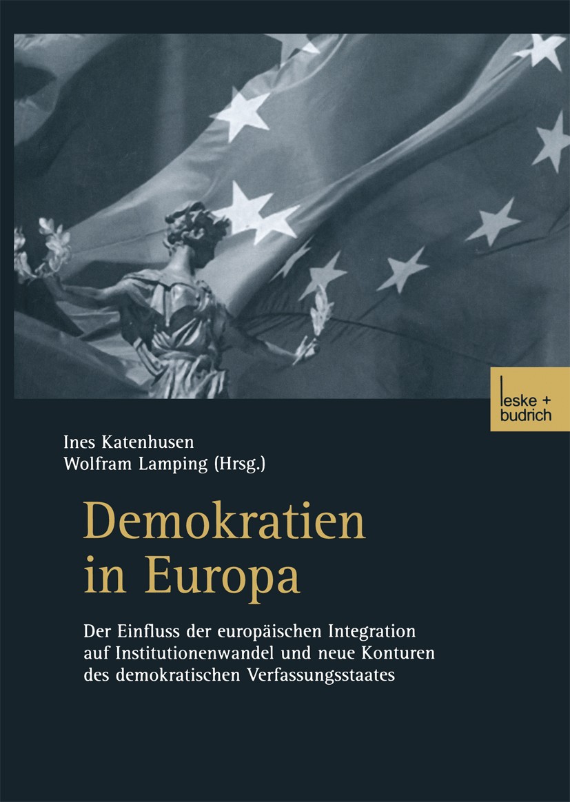 Titlebook: Demokratien in Europa; Der Einfluss der eur Ines Katenhusen (wissenschaftliche Mitarbeiterin), Book 2003 Springer Fachmedien Wiesbaden 2003 Titlebook: Demokratien in Europa; Der Einfluss der eur Ines Katenhusen (wissenschaftliche Mitarbeiterin), Book 2003 Springer Fachmedien Wiesbaden 2003
